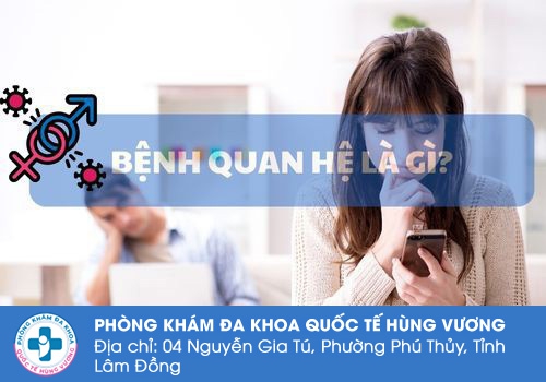 Bệnh quan hệ là gì? Bệnh quan hệ là gì?
